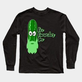 I'm cucumber joe Long Sleeve T-Shirt